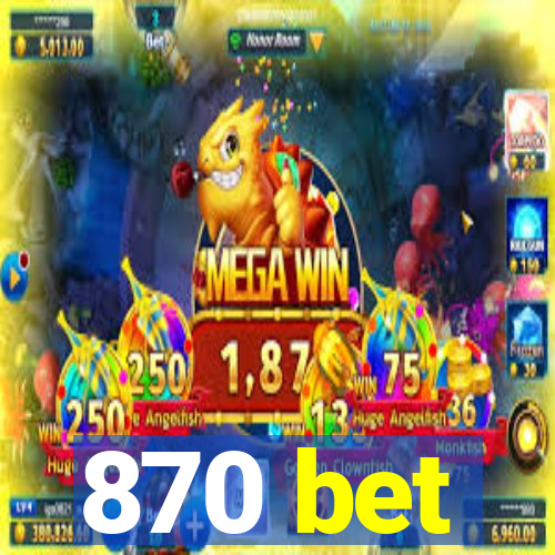 870 bet